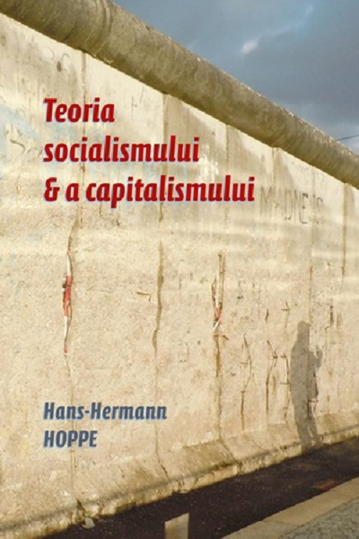 Teoria socialismului si a capitalismului de Hans-Hermann Hoppe