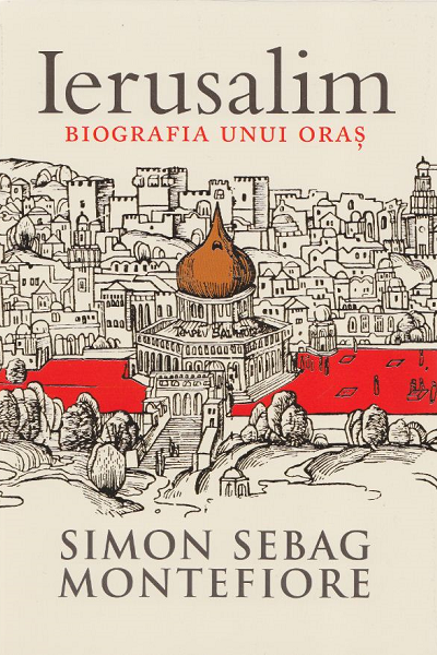 Ierusalim (biografia unui oras) de Simon Sebag Montefiore