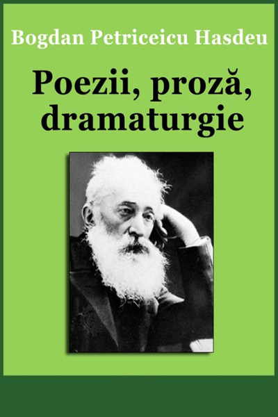 Poezie, proza, dramaturgie de Bogdan Petriceicu Hașdeu