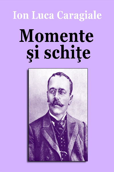 Momente și schițe de Ion Luca Caragiale