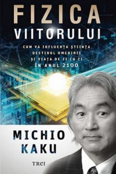 Fizica viitorului de Michio Kaku