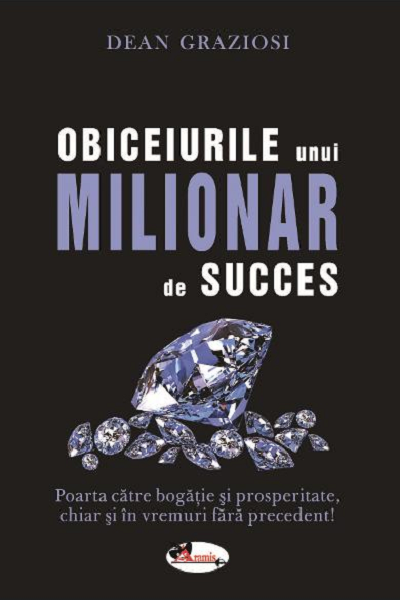 Obiceiurile unui milionar de succes de Dean Graziosi