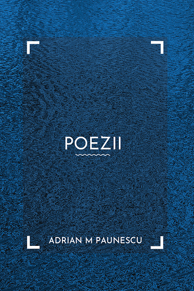 Poezii de Adrian M. Păunescu