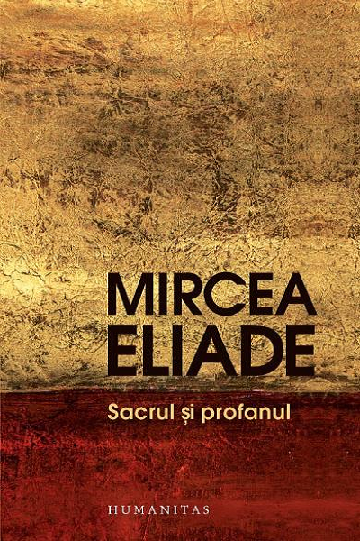 Sacrul si profanul de Mircea Eliade
