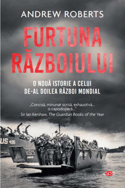 Furtuna razboiului. O noua istorie a celui de-al doilea razboi mondial de Andrew Roberts