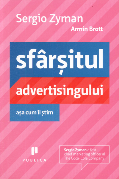 Sfârșitul advertisingului așa cum îl știm de Sergio Zyman
