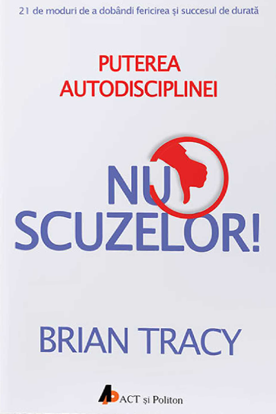 Nu scuzelor! de Brian Tracy