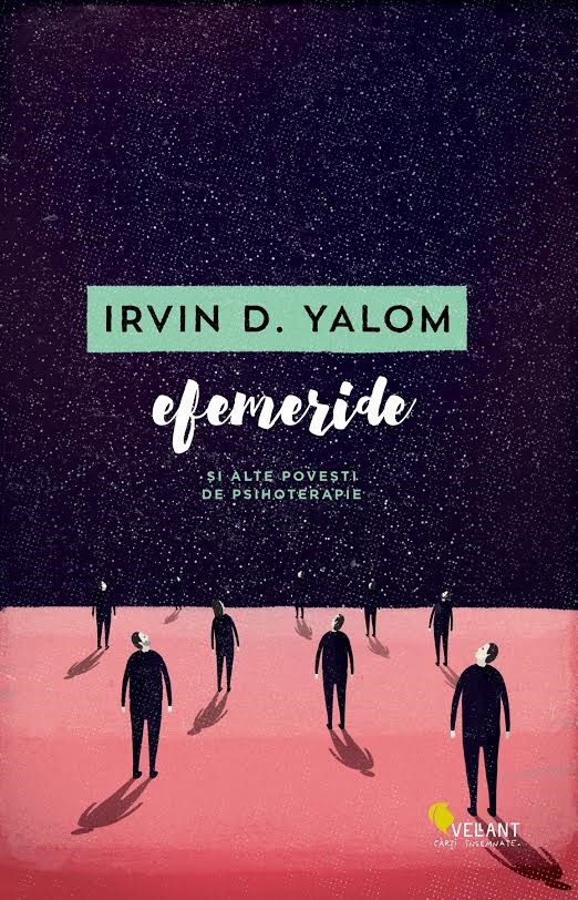 Efemeride și alte povești de psihoterapie de Irvin D. Yalom