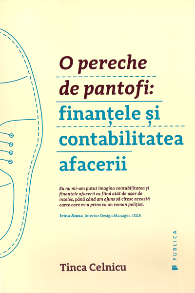 O pereche de pantofi: finanțele și contabilitatea afacerii de Tinca Celnicu