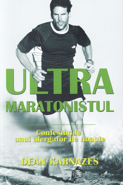 Ultramaratonistul de Dean Karnazes
