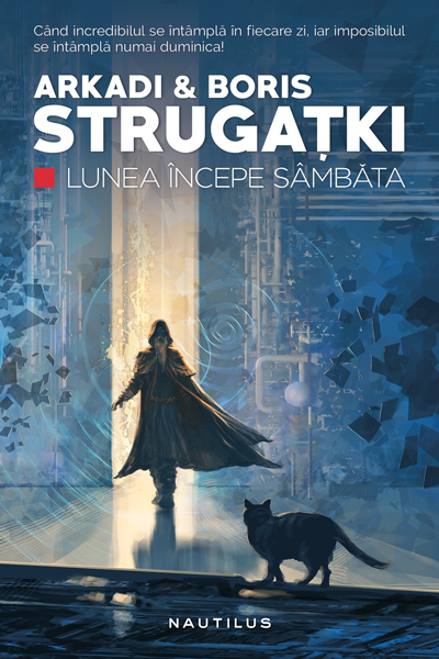 Lunea începe sâmbăta de Arkadi & Boris Strugatski