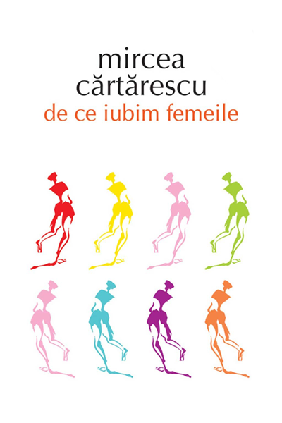 De ce iubim femeile de Mircea Cărtărescu