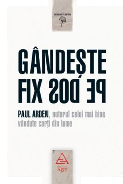 Gândește fix pe dos de Paul Arden