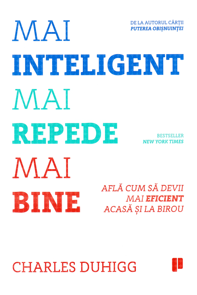 Mai inteligent, mai repede, mai bine de Charles Duhigg