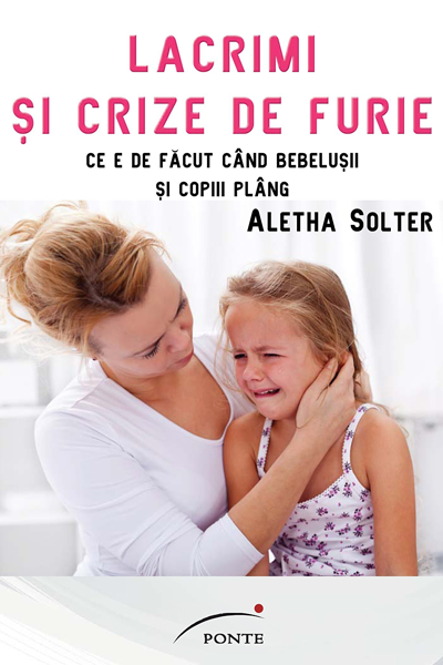 Lacrimi și crize de furie de Aletha Jauch Solter