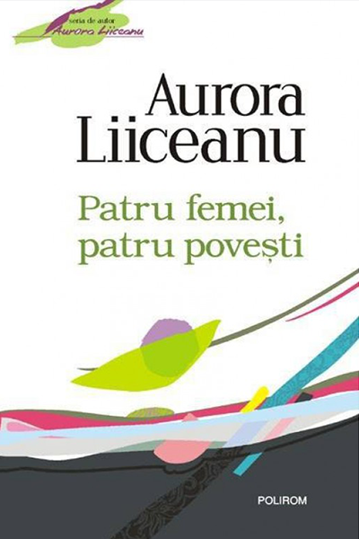Patru femei, patru povești de Aurora Liiceanu