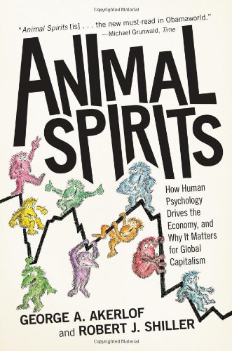 Animal Spirits: How Human Psychology Drives the Economy, and Why It Matters for Global Capitalism de George Akerlof