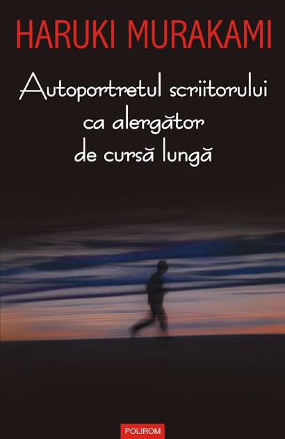 Autoportretul scriitorului ca alergător de cursă lungă de Haruki Murakami