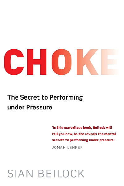Choke: The Secret to Performing Under Pressure de Sian Beilock