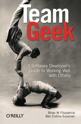 Team Geek: A Software Developer’s Guide to Working Well with Others de Brian W. Fitzpatrick