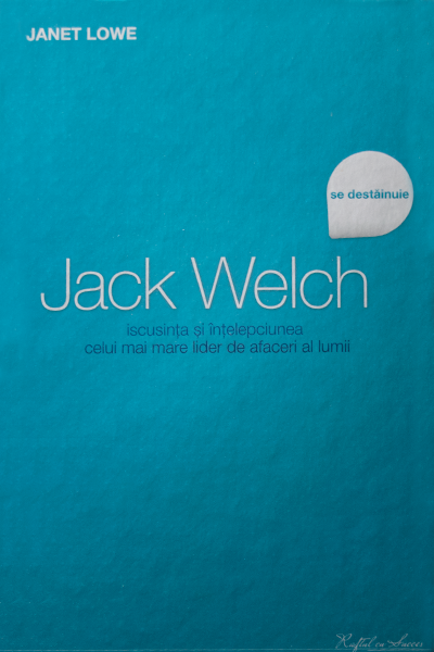 Jack Welch se destăinuie de Janet Lowe