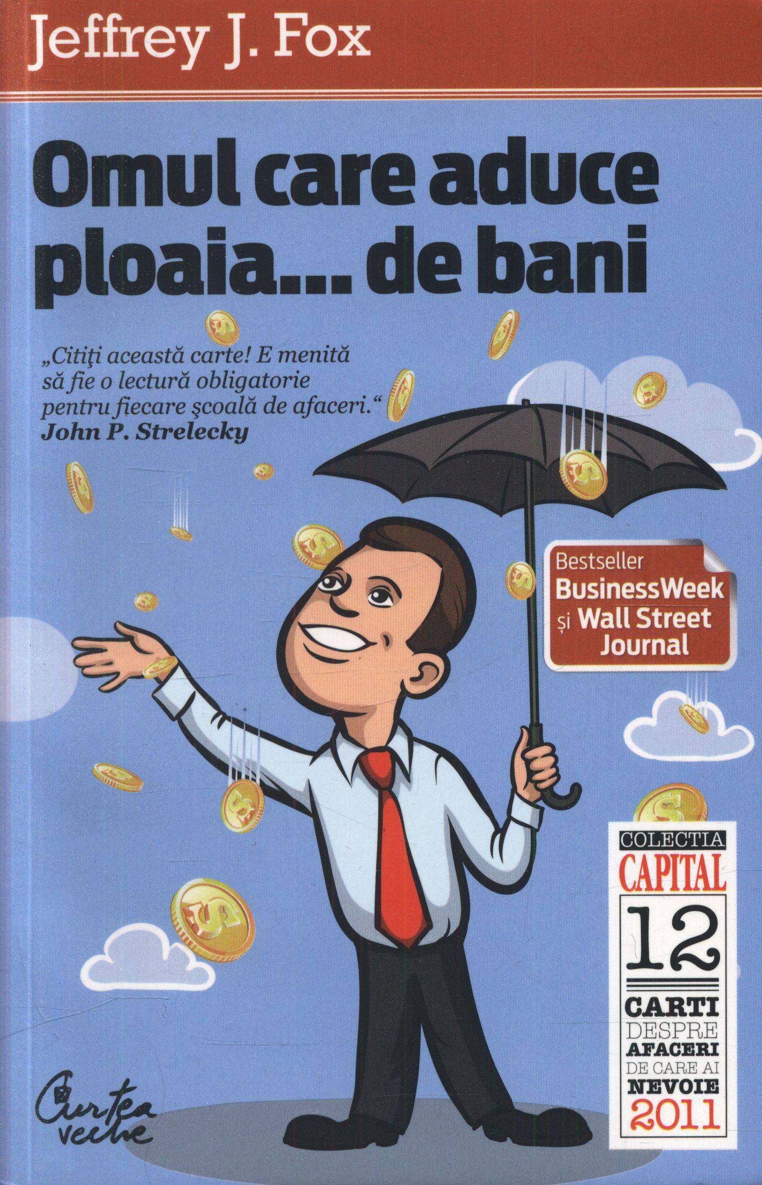 Omul care aduce ploaia de bani de Jeffrey J. Fox