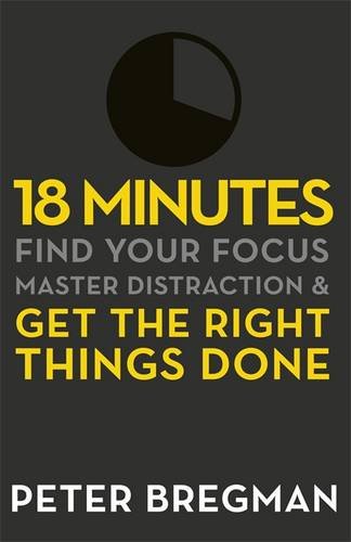 18 Minutes: Get the Right Things Done de Peter Bregman