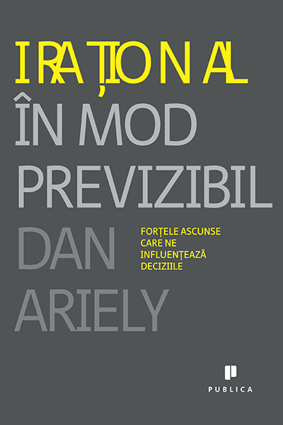Irațional în mod previzibil de Dan Ariely