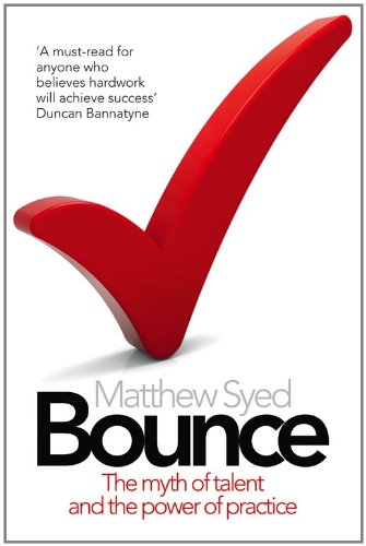 Bounce: The Myth of Talent and the Power of Practice de Matthew Syed