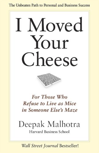 I moved your cheese de Deepak Malhotra