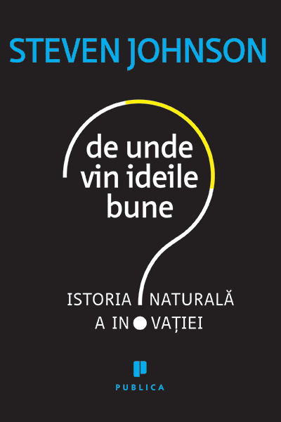 De unde vin ideile bune de Steven Johnson