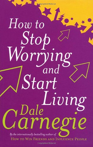 How to Stop Worrying and Start Living de Dale Carnegie