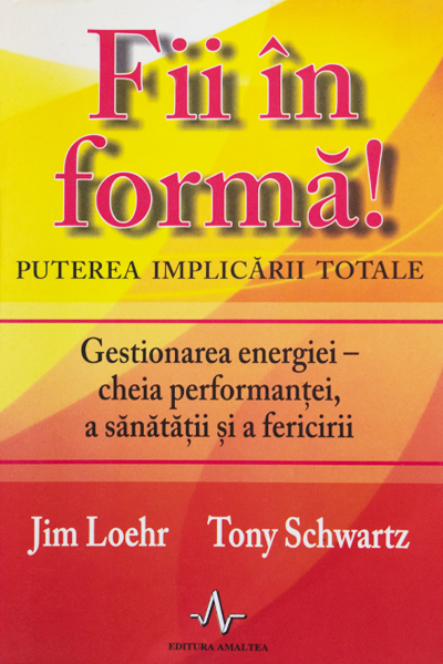 Fii în formă! de Tony Schwartz