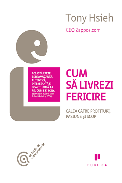 Cum să livrezi fericire de Tony Hsieh