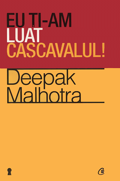 Eu ți-am luat cașcavalul de Deepak Malhotra