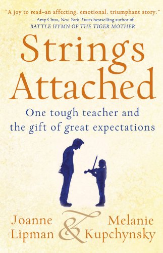 Strings Attached: One Tough Teacher and the Gift of Great Expectations de Joanne Lipman
