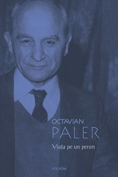 Viața pe un peron de Octavian Paler