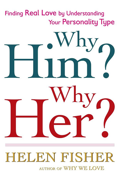 Why Him? Why Her? de Helen Fisher