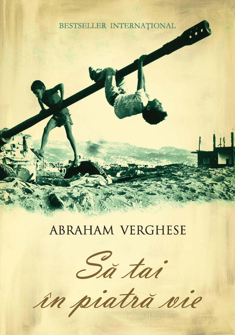 Să tai în piatră vie de Abraham Verghese