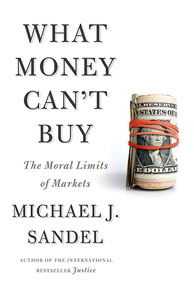 What Money Can’t Buy de Michael J Sandel