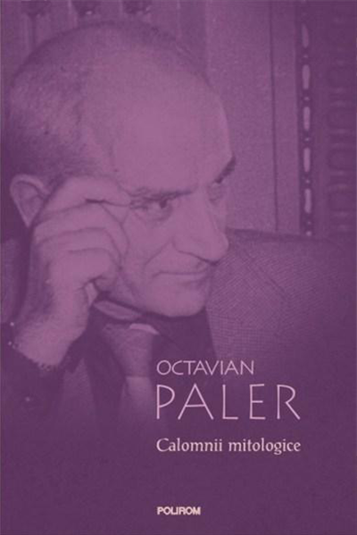 Calomnii mitologice de Octavian Paler