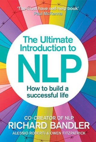 The Ultimate Introduction to NLP de Richard Bandler