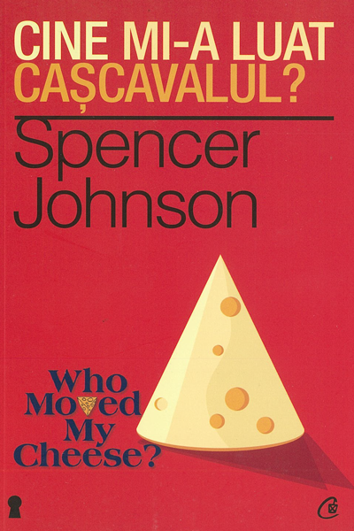 Cine mi-a luat cașcavalul? de Spencer Johnson