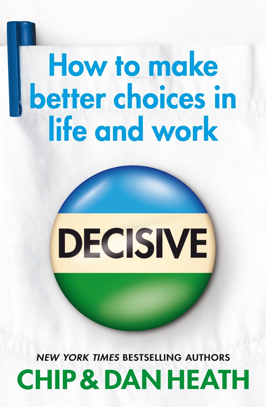 Decisive: How to Make Better Choices in Life and Work de Chip Heath