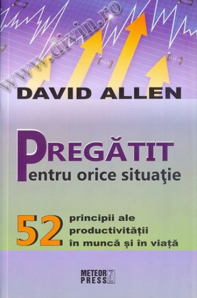 Pregătit pentru orice situație de David Allen