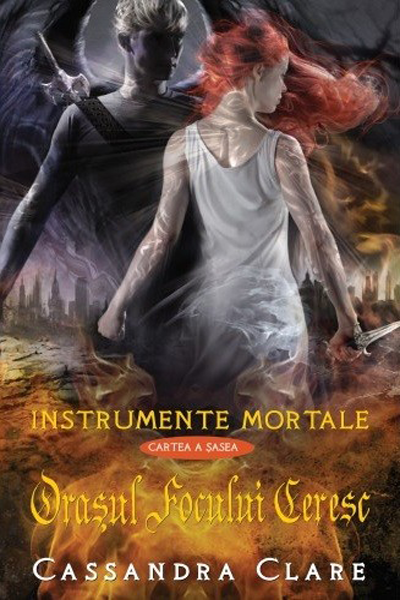 Orașul focului ceresc (Instrumente mortale #6) de Cassandra Clare