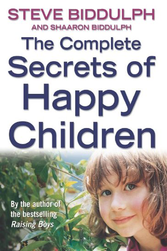 The Complete Secrets of Happy Children: A Guide for Parents de Sharon Biddulph
