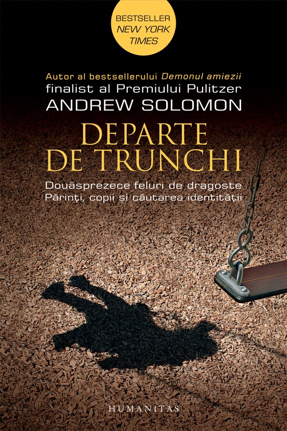 Departe de trunchi: douăsprezece feluri de dragoste: părinți, copii și căutarea identității de Andrew Solomon