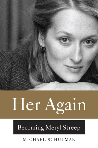 Her Again. Becoming Meryl Streep de Michael Schulman