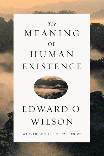 The Meaning of Human Existence de Edward O. Wilson